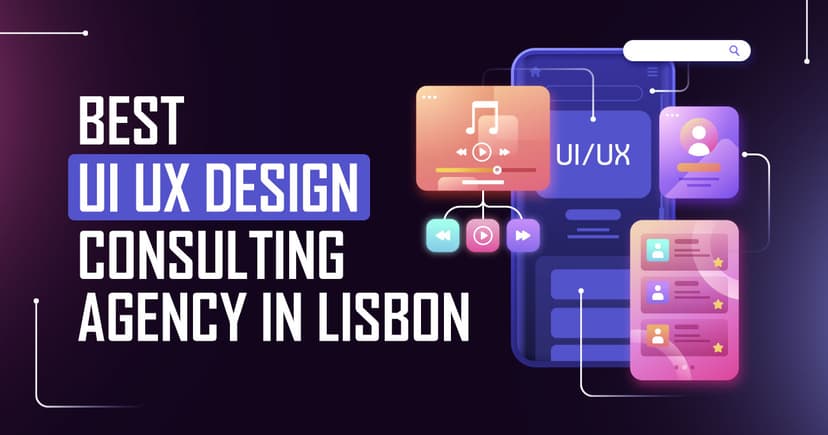 UI UX Design Consulting Agencies in Lisbon